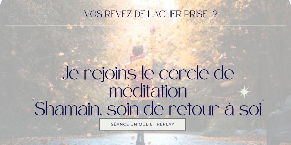 Cercle de méditation « Shamain, soin de retour à soi&nbsp;»